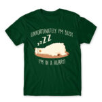 Unfortunately I’m busy, I’m in a hurry! Bottle Green Men's T-shirt for Funny, Laziness