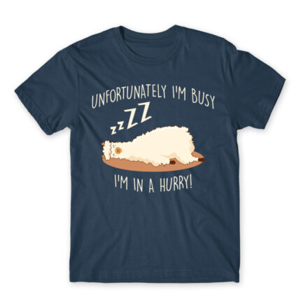 Unfortunately I’m busy, I’m in a hurry! Denim Men's T-shirt for Funny, Laziness