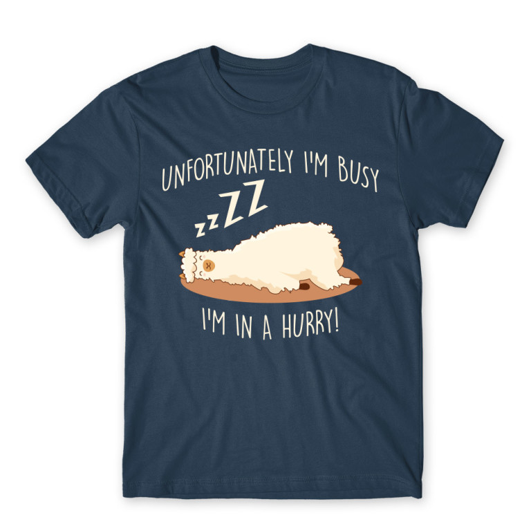 Unfortunately I’m busy, I’m in a hurry! Denim Men's T-shirt Unfortunately I’m busy, I’m in a hurry! Denim Men's T-shirt for Funny, Laziness