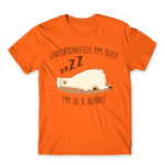 Unfortunately I’m busy, I’m in a hurry! Orange Men's T-shirt for Funny, Laziness