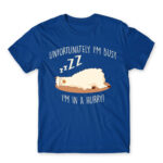 Unfortunately I’m busy, I’m in a hurry! Royal Blue Men's Tee for Funny, Laziness