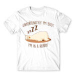 Unfortunately I’m busy, I’m in a hurry! White Men's Tee for Funny, Laziness