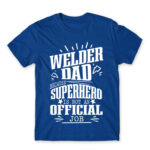 Welder dad Royal Blue Men's Tee for Welder, Work