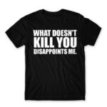 What doesn’t kill you Black Men's Tee for Funny, Sarcastic Humour