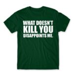 What doesn’t kill you Bottle Green Men's Tee for Funny, Sarcastic Humour