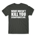 What doesn’t kill you Dark Grey Men's Tee for Funny, Sarcastic Humour