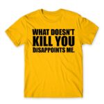 What doesn’t kill you Gold Men's T-shirt for Funny, Sarcastic Humour