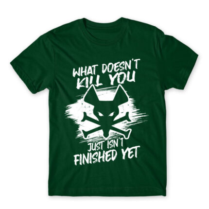 What doesn’t kill you just isn’t finished yet Bottle Green Men's Tee for Gaming, League Of Legends