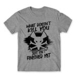 What doesn’t kill you just isn’t finished yet Grey Melange Men's Tee for Gaming, League Of Legends