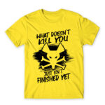 What doesn’t kill you just isn’t finished yet Lemon Men's Tee for Gaming, League Of Legends
