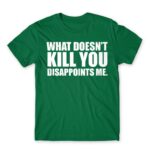 What doesn’t kill you Kelly Green Men's Tee for Funny, Sarcastic Humour