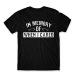 When I cared Black Men's T-shirt for Funny, Sarcastic Humour