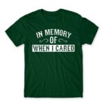 When I cared Bottle Green Men's T-shirt for Funny, Sarcastic Humour