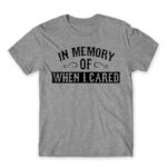 When I cared Grey Melange Men's T-shirt for Funny, Sarcastic Humour