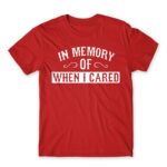 When I cared Red Men's T-shirt for Funny, Sarcastic Humour