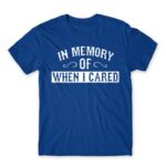When I cared Royal Blue Men's Tee for Funny, Sarcastic Humour