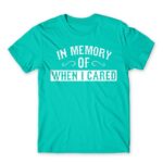 When I cared Turquoise Men's Tee for Funny, Sarcastic Humour