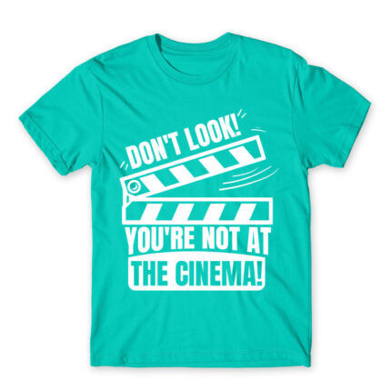 You are not at the cinema Turquoise Men's Tee for Badass, Funny