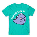 You can suck it Turquoise Men's T-shirt for Badass, Funny