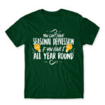 You can’t have seasonal depression Bottle Green Men's Tee for Funny, Seasonal Depression