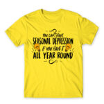 You can’t have seasonal depression Lemon Men's T-shirt for Funny, Seasonal Depression