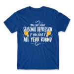 You can’t have seasonal depression Royal Blue Men's T-shirt for Funny, Seasonal Depression