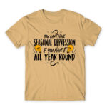 You can’t have seasonal depression Sand Men's T-shirt for Funny, Seasonal Depression