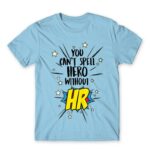 You can’t spell hero without HR Sky Blue Men's T-shirt for Human Resources, Work