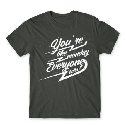 You’re like Monday Dark Grey Men's Tee for Badass, Funny