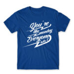 You’re like Monday Royal Blue Men's T-shirt for Badass, Funny