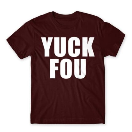 Yuck fou Burgundy Men's T-shirt for Funny, Sarcastic Humour
