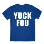 Yuck fou Royal Blue Men's Tee for Funny, Sarcastic Humour