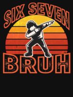 67 Meme 6 7 Numbers Dabbing Six Seven Bruh Funny Boys Kids Unisex T-Shirt - Image 7
