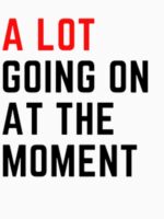 A lot going on at the moment Unisex T-Shirt