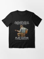 All Men Are Created Equal – Only The Best Still Play Guitar In Their Seventies Funny Guitarist Gift Unisex T-Shirt - Image 3