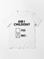 Am I Childish? Unisex T-Shirt - Image 3