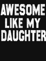 Awesome Like My Daughter Funny Fathers Day Men Dad Girl Unisex T-Shirt - Image 7
