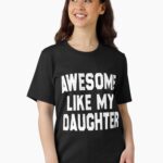 Awesome Like My Daughter Funny Fathers Day Men Dad Girl Unisex T-Shirt
