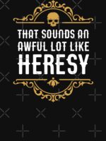 Awful Lot Like Heresy Funny Wargaming Meme Unisex T-Shirt - Image 7