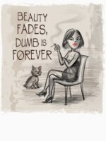 Beauty Fades, Dumb Is Forever Unisex T-Shirt - Image 7