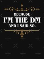Because I'm the Master and I Said So Funny Tabletop RPG Meme Unisex T-Shirt - Image 7