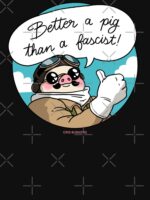 Better a pig than a fascist! Unisex T-Shirt