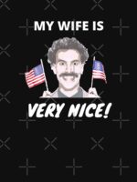 Borat - My Wife Is Very Nice! Unisex T-Shirt - Image 7