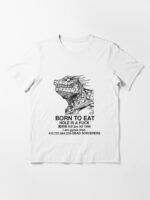 Born To Eat Unisex T-Shirt