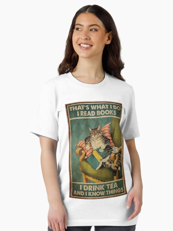 Cat That's What I Do I Read Books I Drink Tea And Know Things Unisex T-Shirt