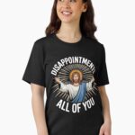 Disappointments. All Of You. Unisex T-Shirt