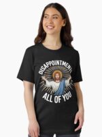 Disappointments. All Of You. Unisex T-Shirt