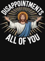 Disappointments. All Of You. Unisex T-Shirt - Image 7