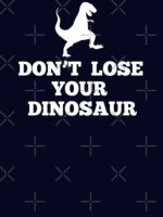 Don't Lose Your Dinosaur - Step Brothers Unisex T-Shirt - Image 7