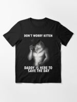 Don't Worry Kitten Funny Wolf Meme Unisex T-Shirt - Image 3